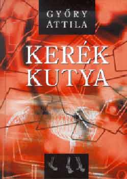 Győry Attila - Kerékkutya