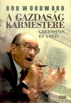 Bob Woodward - A gazdas�g karmestere - Greenspan �s a FED
