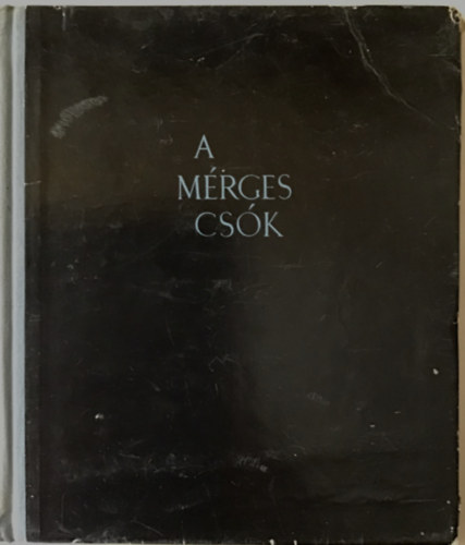 Mihlyfi Jen  (szerk.) - A mrges csk