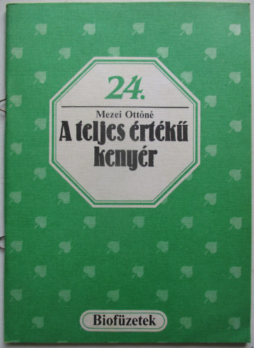 Mezei Ottn - A teljes rtk kenyr (biofzetek 24.)