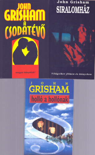 John Grisham - 3 db John Grisham krimi: Holl a hollnak + Siralomhz + A csodatev