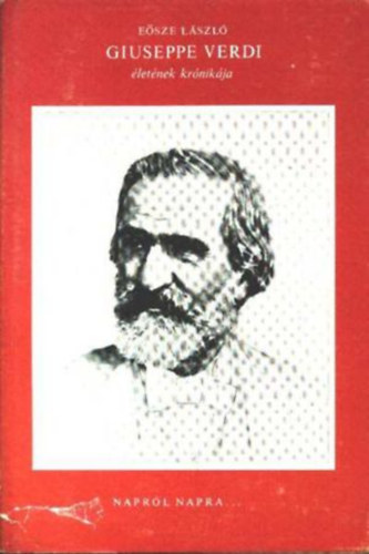 Eősze László - Giuseppe Verdi életének krónikája