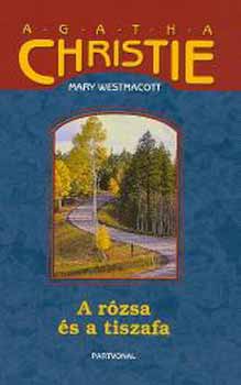 Agatha) Mary Westmacott (Christie - A rzsa s a tiszafa