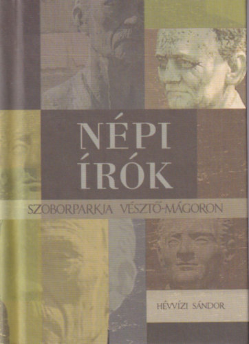 Hvvzi Sndor - Npi rk szoborparkja Vszt-mgoron ( miniknyv )