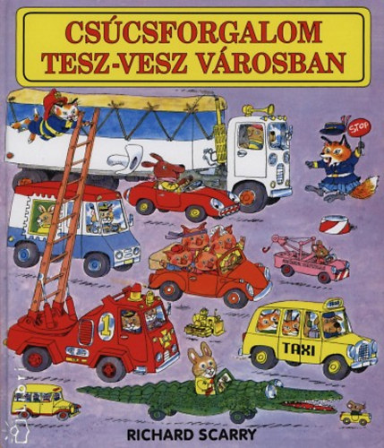 Richard Scarry - Cscsforgalom Tesz-Vesz Vrosban