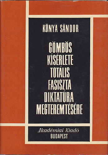 Knya Sndor - Gmbs ksrlete totlis fasiszta diktatra megteremtsre