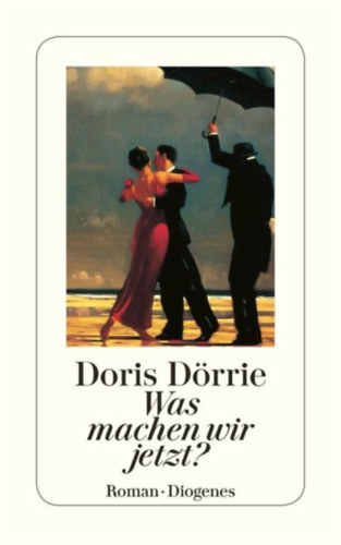 Doris Dörrie - Was machen wir jetzt?