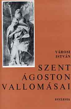 Vrosi Istvn - Szent goston vallomsai