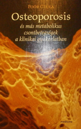 Por Gyula - Osteoporosis s ms metabolikus csontbetegsgek a klinikai gyakorlatban