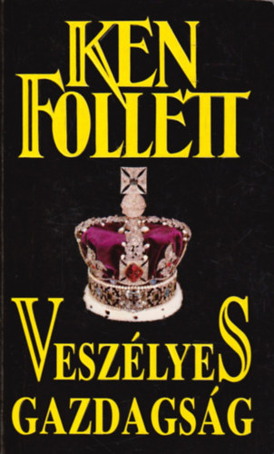 Ken Follett - Veszlyes gazdagsg