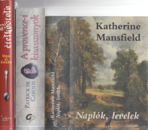Patrick de Carolis, Ugo di Fonte Katherine Mansfield - 3 db. romantikus reg�ny (Napl�k, levelek + A provence-i kisasszonyok + Az �telk�stol�)