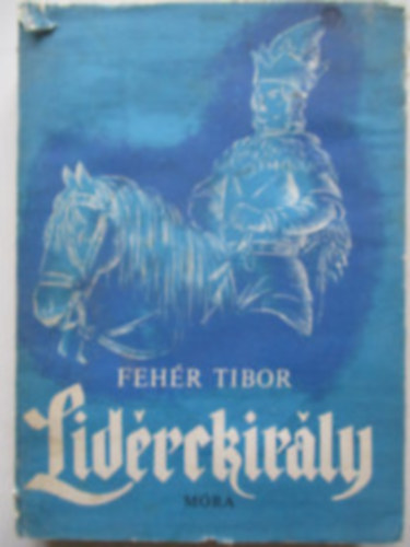 Fehr Tibor - Lidrckirly (Trtnelmi regny - Gyry Mikls rajzaival)