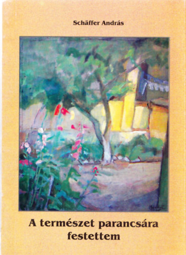 Schäffer András - A természet parancsára festettem