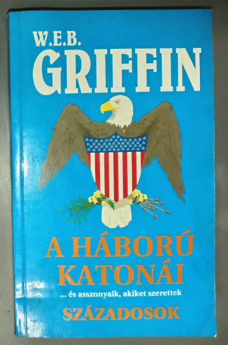 Simonits Erzs�bet  W. E. B. Griffin (szerk.), W�rth Attila (ford.) - Sz�zadosok ...�s asszonyaik, akiket szerettek - A h�bor� katon�i 2. (Brotherhood of War Book II. The Captains) - W�rth Attila ford�t�sa