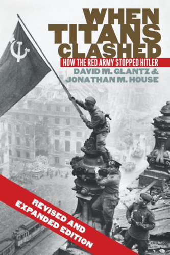 Jonathan M. House David M. Glantz - When Titans Clashed - How the Red Army Stopped Hitler