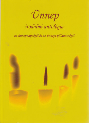 nnep - irodalmi antolgia az nnepnapokrl s az nnepi pillanatokrl