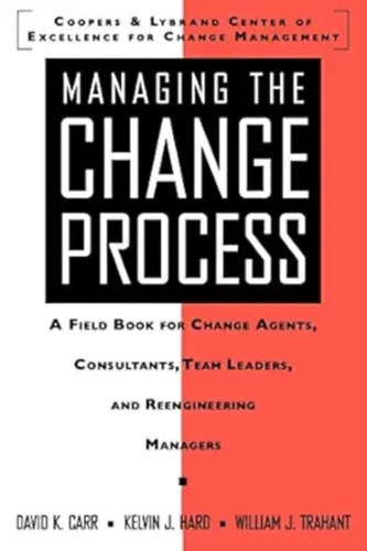 Kevin J. Hard, William J. Trahant David K. Carr - Managing the Change Process