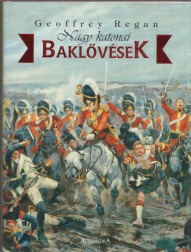 Geoffrey Regan - Nagy katonai baklvsek