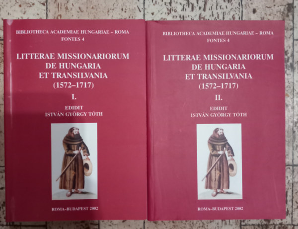Szerk.: T�th Istv�n Gy�rgy - Litterae missionariorum de Hungaria et Transilvania (1572-1717) I-II.