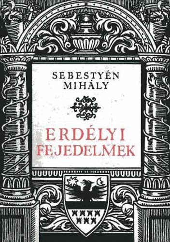 Sebesty�n Mih�ly - Erd�lyi fejedelmek