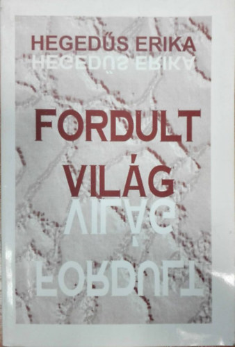 Heged�s Erika - Fordult vil�g