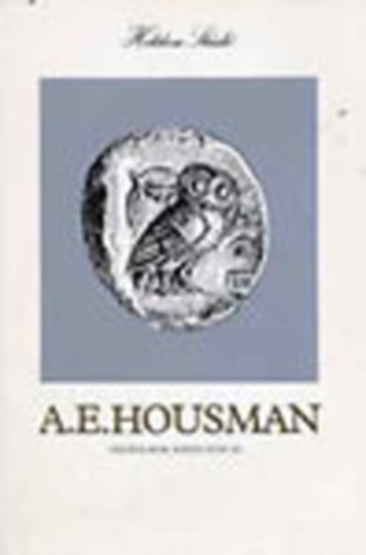 Alfred Edward Housman - N�zzen r�m, kinek �lni j�... (Helikon St�di�)