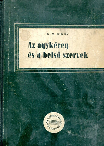 K.M. Bikov - Az agyk�reg �s a bels� szervek