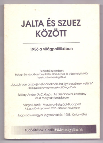 Gbor Luca  (szerk.) - Jalta s Szuez kztt - 1956 a vilgpolitikban (Vilgossg-fzetek)