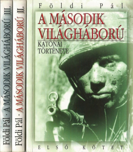 Fldi Pl - A msodik vilghbor katonai trtnete I-III.