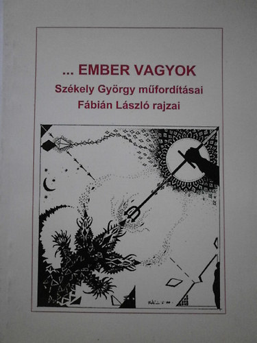 Fbin Lszl rajzai Szkely Gyrgy mfordtsai - ...Ember vagyok