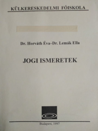 Dr. Dr. Horvth va, Dr. Molnr Istvn  Lemk Ella (szerk.), Dr. Martonyi Jnos (lektor) - Jogi ismeretek