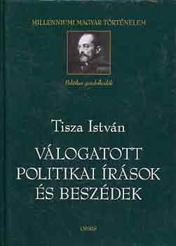 Tisza Istvn - Vlogatott politikai rsok s beszdek