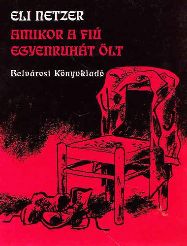 Eli Netzer - Amikor a fiú egyenruhát ölt