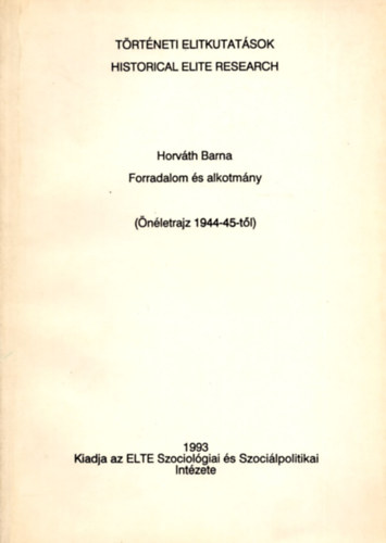 Horvth Barna - Forradalom s alkotmny (nletrajz 1944-45-tl)