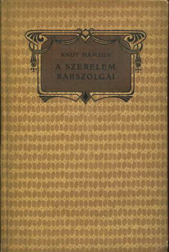 Knut Hamsun - A szerelem rabszolgi