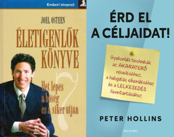 Joel Osteen Peter Hollins - �rd el a c�ljaidat! + �letigenl�k k�nyve - H�t l�p�s a b�s�g �s a siker �tj�n