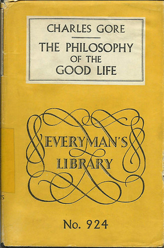 Charles Gore - The Philosophy of the good Life
