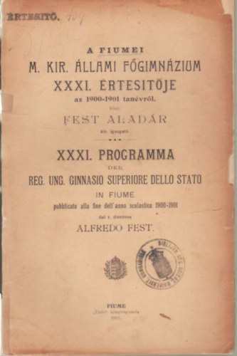 Fest Aladr - A Fiumei M. Kir. llalmi Fgimnzium XXXI. rtestje az 1900-1901 tanvrl