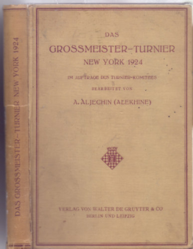 Bearbeitet von A. Aljechin  (Alekhine) - Das Grossmeister-Turnier New York 1924 - Im Auftrage des Turnier-Komitees
