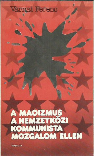 V�rnai Ferenc - A maoizmus a nemzetk�zi kommunista mozgalom ellen