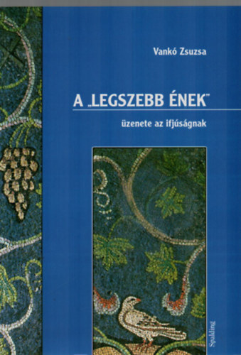 Vank� Zsuzsa - A "legszebb �nek" �zenete az ifj�s�gnak