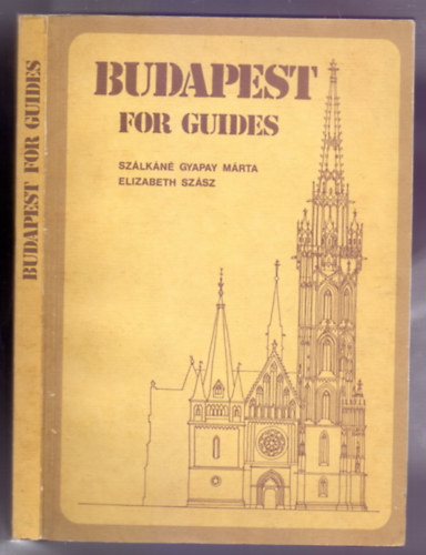 Elizabeth Szsz Szlkn Gyapay Mrta - Budapest for Guides