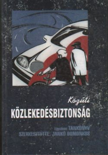 Jankó Domonkos  (szerk.) - Közúti közlekedésbiztonság