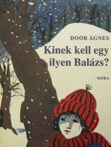 Zsoldos Vera  Do�r �gnes (illuszt.) - Kinek kell egy ilyen Bal�zs? - Zsoldos Vera rajzaival