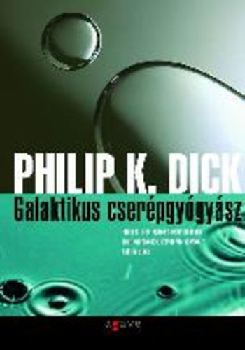 Philip K. Dick - Galaktikus cserépgyógyász