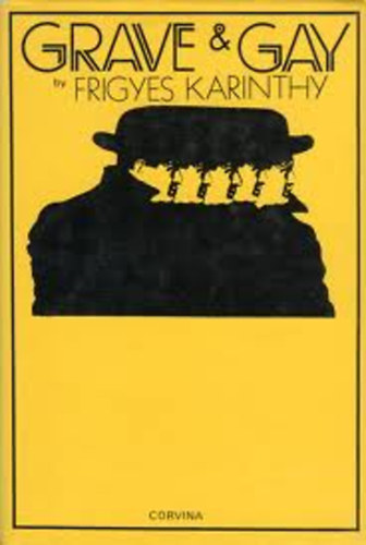 Karinthy Frigyes - Grave & gay