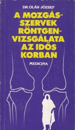 Dr. Ol�h J�zsef - A mozg�sszervek r�ntgenvizsg�lata az id�s korban