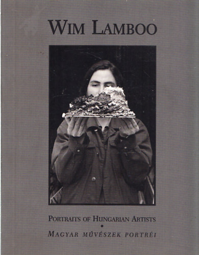 Wim Lamboo - Magyar mvszek portri - Portraits of Hungarian Artists