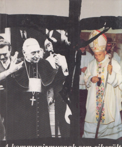 Dr. Sznt Konrd ofm. - A kommunizmusnak sem sikerlt - A magyar katolikus egyhz trtnete 1945-1991 (dediklt)