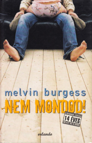 Melvin Burgess - Nem mondod!